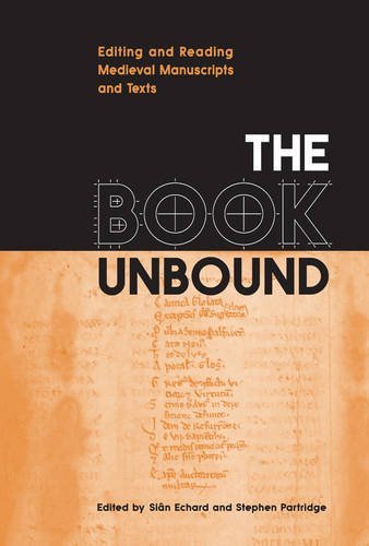 The Book Unbound Editing And Reading Medieval Manuscripts And Texts [Paperback]