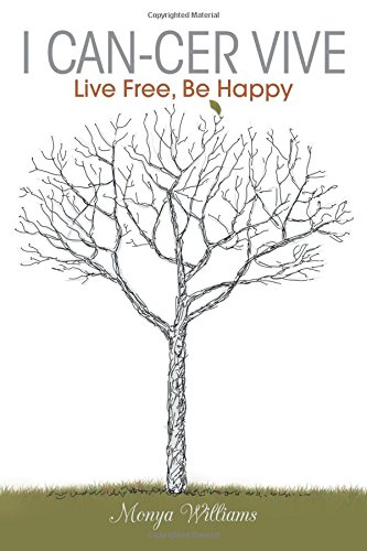 I Can-Cer Vive Live Free, Be Happy [Paperback]