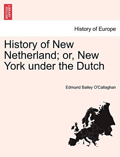 History Of New Netherland Or, New York Under The Dutch. Vol. Ii. [Paperback]