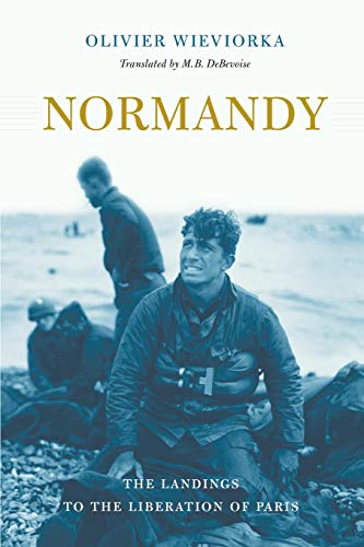 Normandy The Landings to the Liberation of Paris [Paperback]
