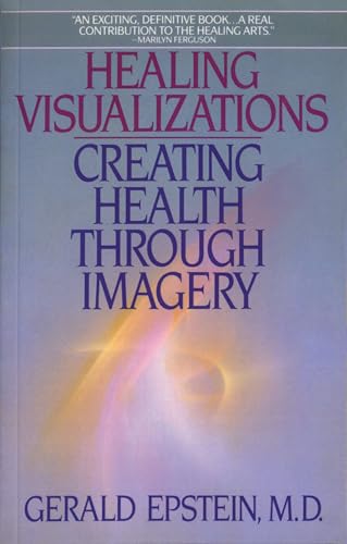 Healing Visualizations: Creating Health Through Imagery [Paperback]
