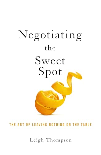 Negotiating the Sweet Spot The Art of Leaving Nothing on the Table [Paperback]