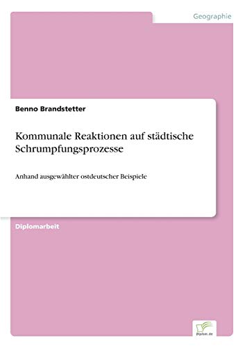 Kommunale Reaktionen Auf Stdtische Schrumpfungsprozesse [Paperback]