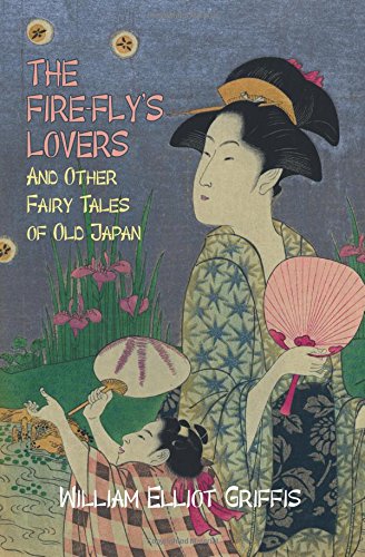 The Fire-Fly's Lovers And Other Fairy Tales Of Old Japan [Paperback]