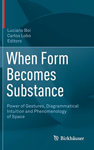 When Form Becomes Substance Power of Gestures, Diagrammatical Intuition and Phe [Hardcover]