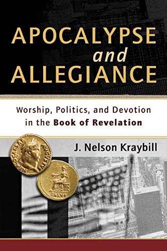 Apocalypse And Allegiance Worship, Politics, And Devotion In The Book Of Revela [Paperback]