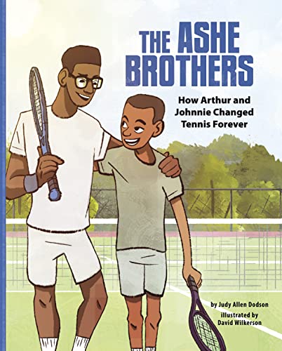 The Ashe Brothers How Arthur and Johnnie Changed Tennis Forever [Hardcover]