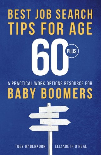 Best Job Search Tips for Age 60-Plus  A Practical Work Options Resource for Bab [Paperback]