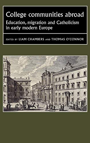 College Communities Abroad Education, Migration and Catholicism in Early Modern [Hardcover]