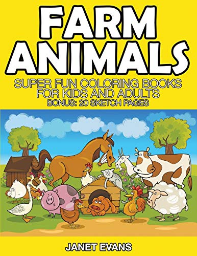 Farm Animals  Super Fun Coloring Books for Kids and Adults (Bonus 20 Sketch Pa [Paperback]