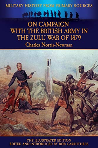 On Campaign With The British Army In The Zulu War Of 1879 - The Illustrated Edit [Paperback]