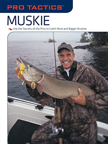 Pro Tactics  Muskie Use the Secrets of the Pros to Catch More and Bigger Muski [Paperback]