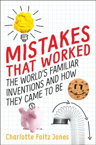 Mistakes That Worked The World's Familiar Inventions and How They Came to Be [Hardcover]