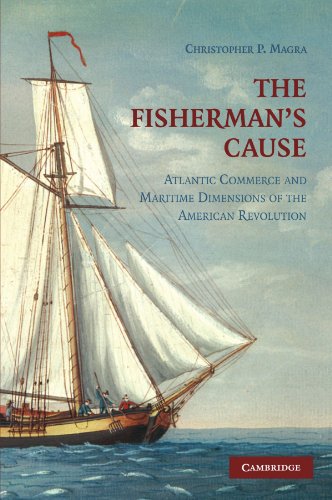 The Fisherman's Cause Atlantic Commerce and Maritime Dimensions of the American [Paperback]