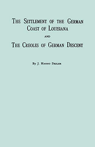 The Settlement Of The German Coast Of Louisiana And Creoles Of German Descent   [Paperback]