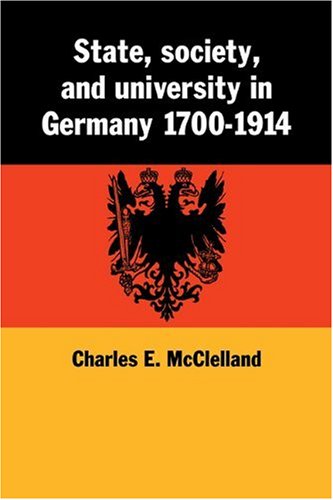 State, Society and University in Germany 1700}}}1914 [Paperback]