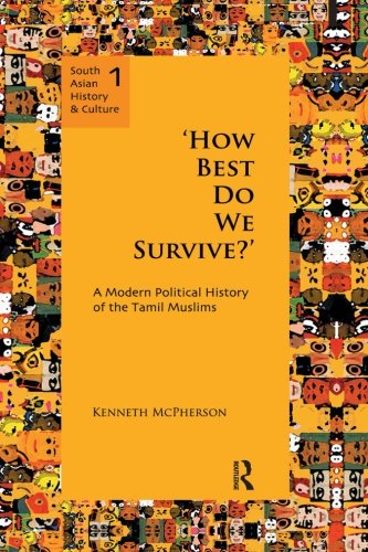 `How Best Do We Survive}}} A Modern Political History of the Tamil Muslims [Paperback]