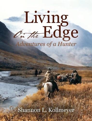 Living on the Edge  Adventures of a Hunter [Hardcover]