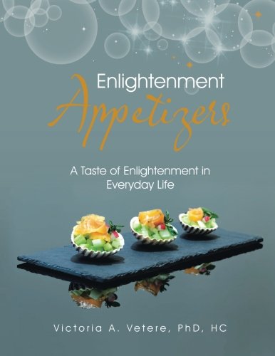 Enlightenment Appetizers A Taste Of Enlightenment In Everyday Life [Paperback]