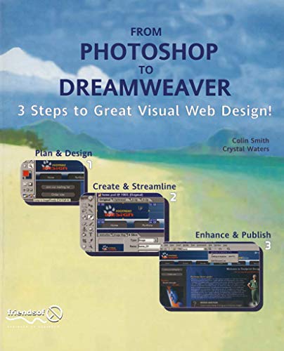 From Photoshop to Dreamweaver 3 Steps to Great Visual Web Design [Paperback]
