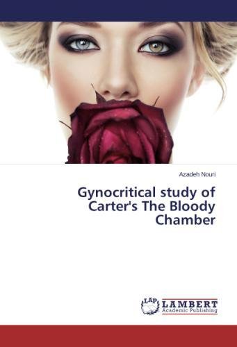 Gynocritical Study Of Carter's The Bloody Chamber [Paperback]