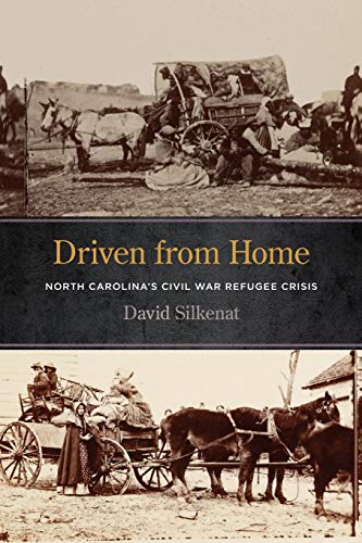 Driven from Home North Carolina&39s Civil War Refugee Crisis [Paperback]