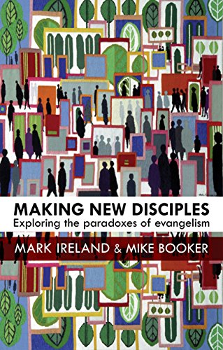 Making New Disciples Exploring The Paradoxes Of Evangelism [Paperback]