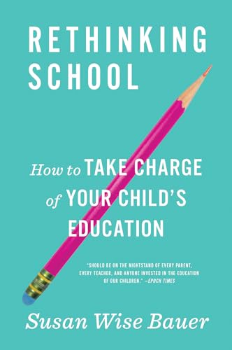 Rethinking School How to Take Charge of Your Child's Education [Paperback]