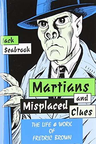 Martians And Misplaced Clues The Life And Work Of Fredric Brown [Paperback]