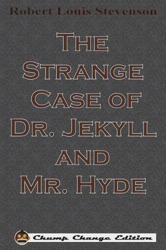 The Strange Case Of Dr. Jekyll And Mr. Hyde (chump Change Edition) [Paperback]