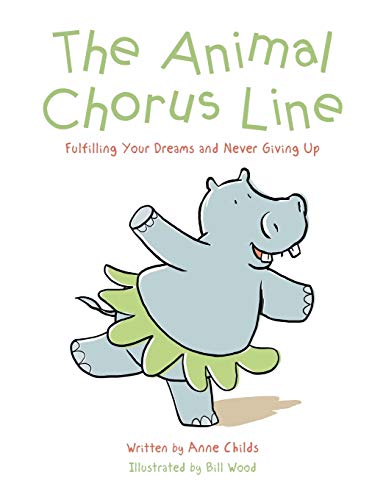 The Animal Chorus Line Fulfilling Your Dreams And Never Giving Up [Paperback]