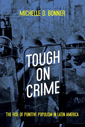 Tough on Crime The Rise of Punitive Populism in Latin America [Hardcover]