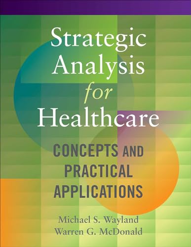 Strategic Analysis for Healthcare Concepts and Practical Applications [Paperback]