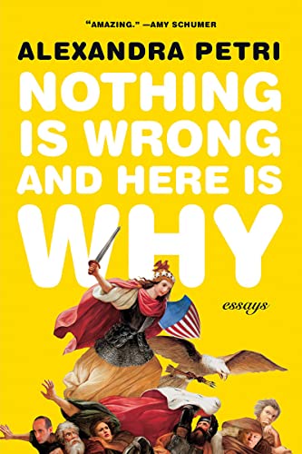 Nothing Is Wrong and Here Is Why: Essays [Paperback]