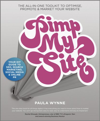 Pimp My Site The DIY Guide to SEO, Search Marketing, Social Media and Online PR [Paperback]