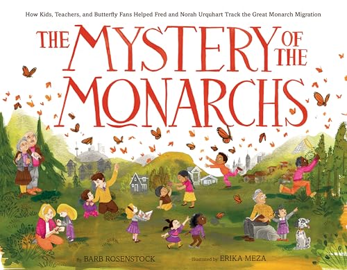 The Mystery of the Monarchs How Kids, Teachers, and Butterfly Fans Helped Fred  [Hardcover]