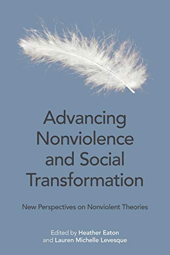 Advancing Nonviolence and Social Transformation New Perspectives on Nonviolent  [Paperback]