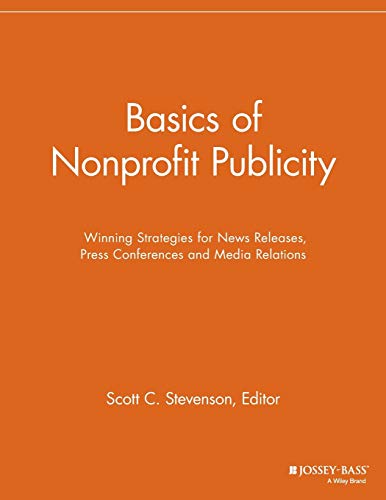 Basics of Nonprofit Publicity Winning Strategies for News Releases, Press Confe [Paperback]