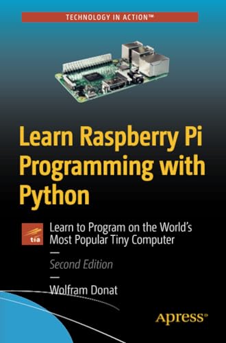 Learn Raspberry Pi Programming with Python Learn to Program on the World's Most [Paperback]