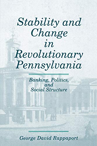 Stability and Change in Revolutionary Pennsylvania Banking, Politics, and Socia [Paperback]