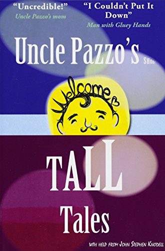 Uncle Pazzo's Short Tall Tales Fun, Funny, Fumblings From A Non-Famous Frump (u [Paperback]