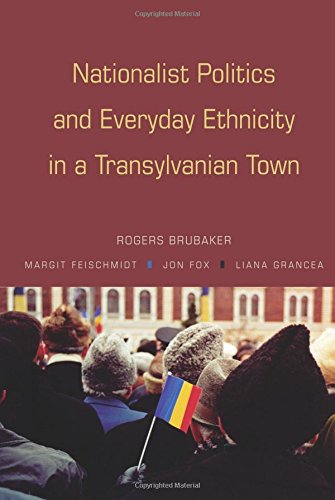 Nationalist Politics and Everyday Ethnicity in a Transylvanian Town [Paperback]
