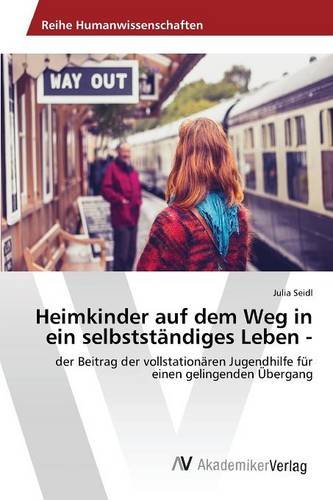 Heimkinder Auf Dem Weg In Ein Selbststndiges Leben - (german Edition) [Paperback]