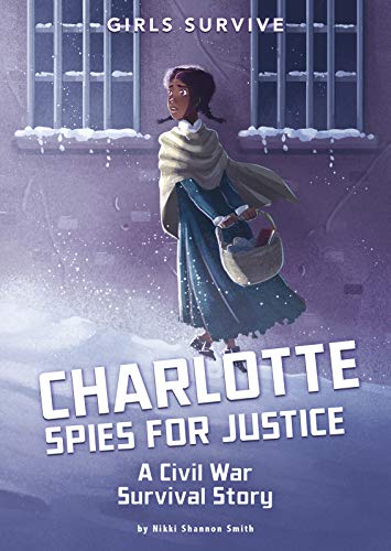 Charlotte Spies for Justice  A Civil War Survival Story [Paperback]