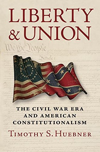 Liberty And Union The Civil War Era And American Constitutionalism [Paperback]