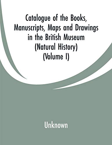 Catalogue of the Books, Manuscripts, Maps and Drawings in the British Museum (Na [Paperback]