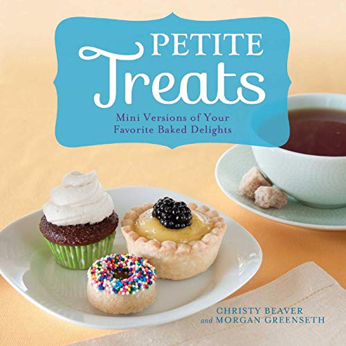 Petite Treats Adorably Delicious Versions of All Your Favorites from Scones, Do [Paperback]