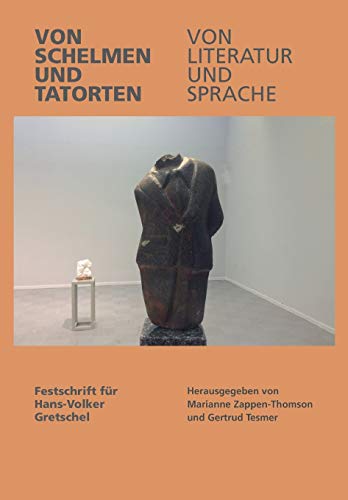 Von Schelmen Und Tatorten Von Literatur Und Sprache Festschrift Fr Hans-Volker [Paperback]