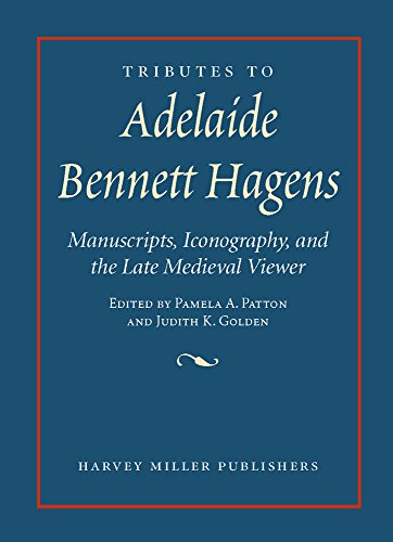 Tributes to Adelaide Bennett Hagens Manuscripts, Iconography, and the Late Medi [Hardcover]