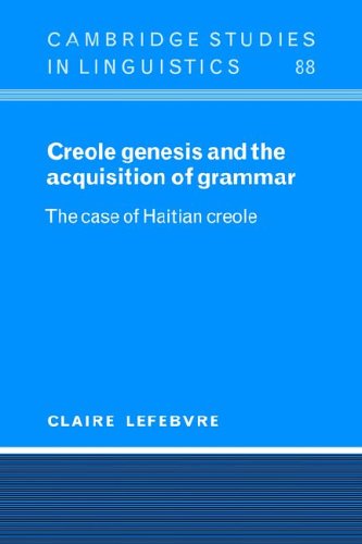 Creole Genesis and the Acquisition of Grammar The Case of Haitian Creole [Paperback]